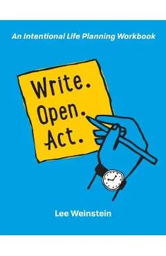 Write, Open, Act: An Intentional Life Planning Workbook