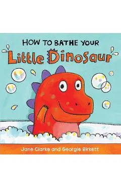 How to Bathe Your Little Dinosaur