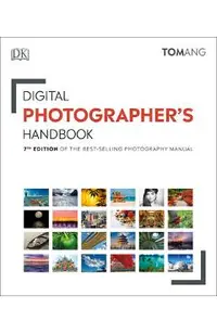 Digital Photographer's Handbook: 7th Edition of the Best-Selling Photography Manual