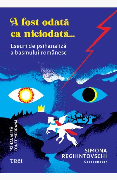 A fost odată ca niciodată.... Eseuri de psihanaliză a basmului românesc