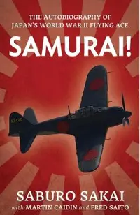 Samurai!: The Autobiography of Japan's World War II Flying Ace