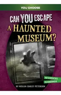 Can You Escape a Haunted Museum?: An Interactive Paranormal Adventure