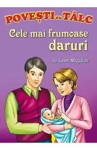 Cele mai frumoase daruri. Povesti cu talc