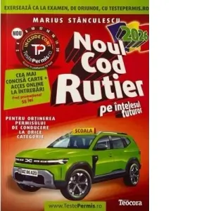 Noul cod rutier 2026 pe intelesul tuturor pentru obtinerea permisului de conducere la orice categorie + acces online la intrebari