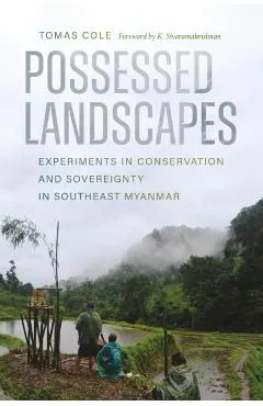 Possessed Landscapes: Experiments in Conservation and Sovereignty in Southeast Myanmar