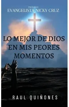 Lo Mejor De Dios En Mis Peores Momentos