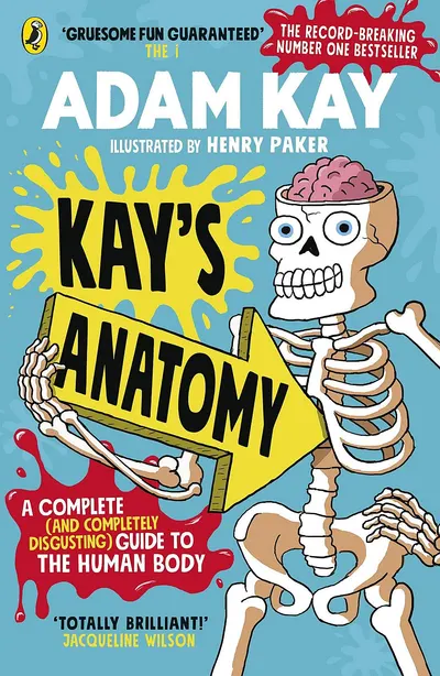 Kay's Anatomy: A Complete (and Completely Disgusting) Guide to the Human Body
