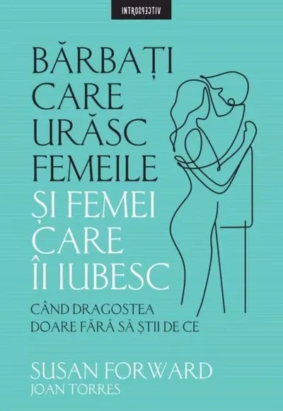 Barbati care urasc femeile si femei care ii iubesc
