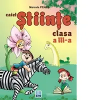 Caiet de stiinte (conform noii programe) (clasa a III-a)