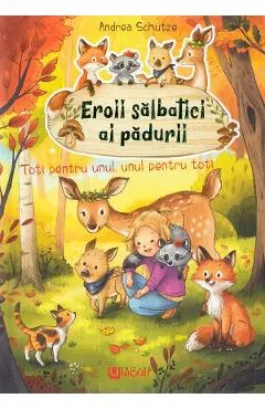 Eroii salbatici ai padurii. Toti pentru unul, unul pentru toti