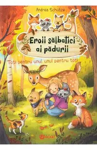 Eroii salbatici ai padurii. Toti pentru unul, unul pentru toti