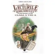 Lecturile scolarului pentru clasa a 8-a. Antologie de lecturi obligatorii si suplimentare