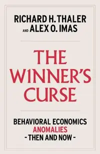 The Winner's Curse: Anomalies in Behavioral Economics