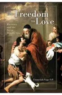 The Freedom to Love: Recovery and the Seven Deadly Sins