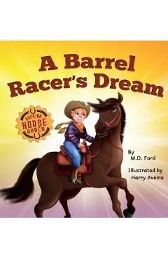 A Barrel Racer's Dream: A Western Rodeo Adventure for Kids Ages 4-8
