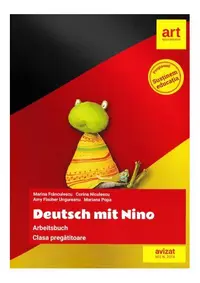Deutsch mit Nino. Arbeitsbuch. Clasa pregătitoare - Paperback brosat - Amy Fischer Ungureanu, Corina Niculescu, Mariana Popa, Marina Frânculescu