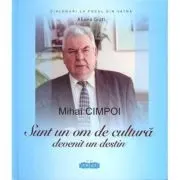 Mihai Cimpoi. Sunt un om de cultura devenit un destin
