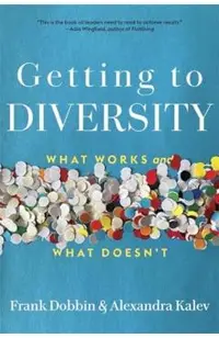 Getting to Diversity: What Works and What Doesn't