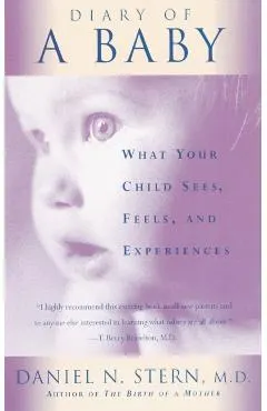 Diary of a Baby: What Your Child Sees, Feels, and Experiences