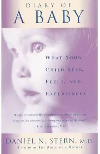 Diary of a Baby: What Your Child Sees, Feels, and Experiences