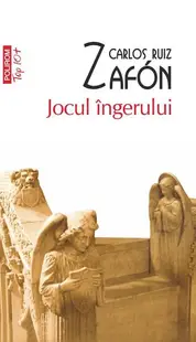 Jocul îngerului (Top 10+) - Paperback brosat - Carlos Ruiz Zafón