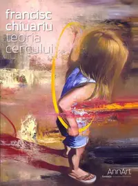 Teoria cercului: Teoria cercului (catalog expoziţie) - Paperback brosat - Francisc Chiuariu