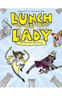 Lunch Lady and the Field Trip Fiasco: Lunch Lady #6