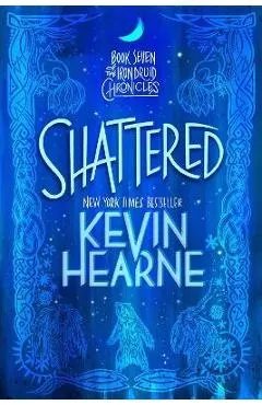 Shattered: Book Seven of the Iron Druid Chronicles