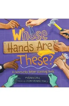 Whose Hands Are These?: A Community Helper Guessing Book