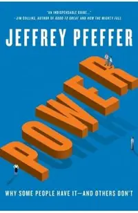 Power: Why Some People Have It--And Others Don't