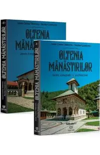 Oltenia manastirilor. Istorie, iconografie si arhitectura Vol.1 + Vol.2