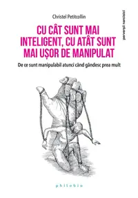 Cu cat sunt mai inteligent, cu atat sunt mai usor de manipulat