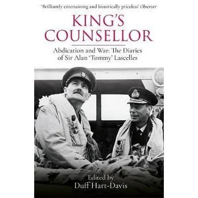 King's Counsellor: the Diaries of Sir Alan Lascelles