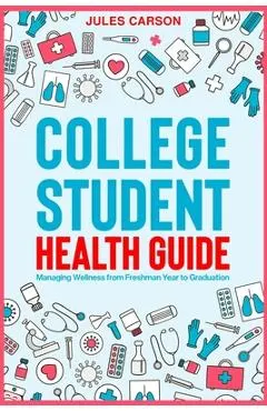 College Student Health Guide - Managing Wellness from Freshman Year to Graduation