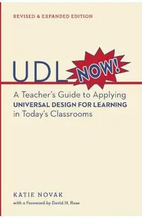 UDL Now: A Teacher's Guide to Applying Universal Design for Learning in Today's Classrooms