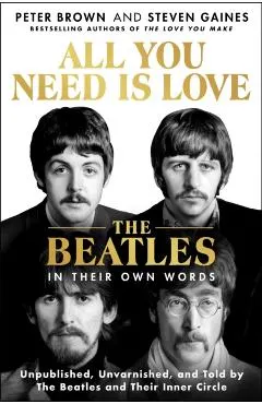 All You Need Is Love: An Oral History of the Beatles