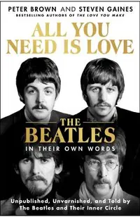 All You Need Is Love: An Oral History of the Beatles