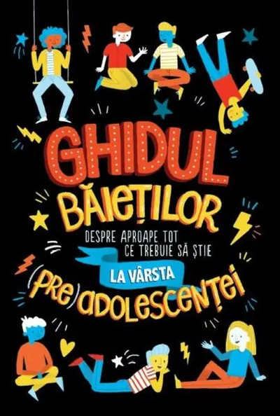 Ghidul băieților despre aproape tot ce trebuie să știe la vârsta (pre)adolescenței - Paperback brosat - ***