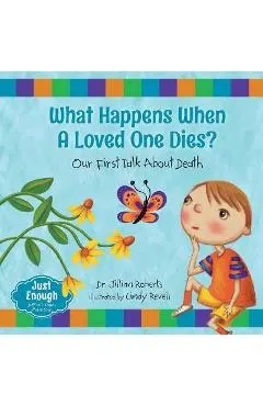 What Happens When a Loved One Dies?: Our First Talk about Death