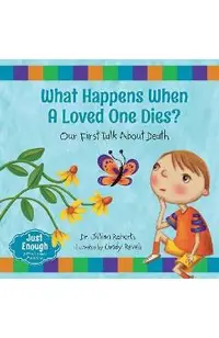 What Happens When a Loved One Dies?: Our First Talk about Death