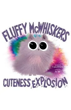 Fluffy McWhiskers Cuteness Explosion