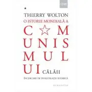 O istorie mondiala a comunismului. Incercare de investigatie istorica. Cu pumnul de fier. Calaii
