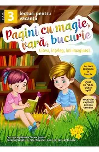 Pagini cu magie, vara, bucurie. Lecturi pentru vacanta - Clasa 3