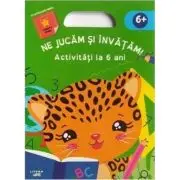 Ne jucam si invatam. Activitati la 6 ani