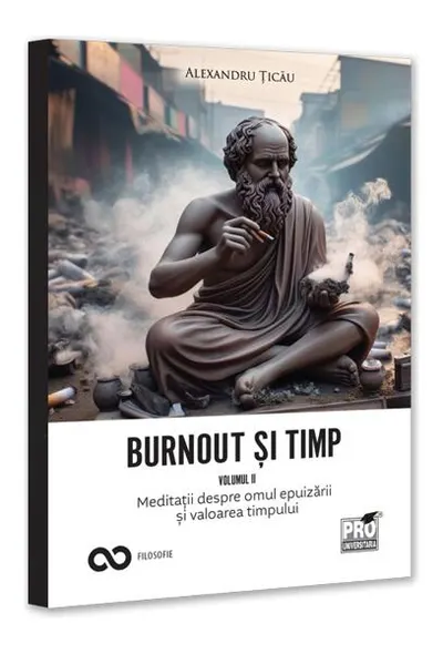 Burnout și timp. Meditații despre frică, alegeri și sensurile fericirii (Vol. 2) - Paperback brosat