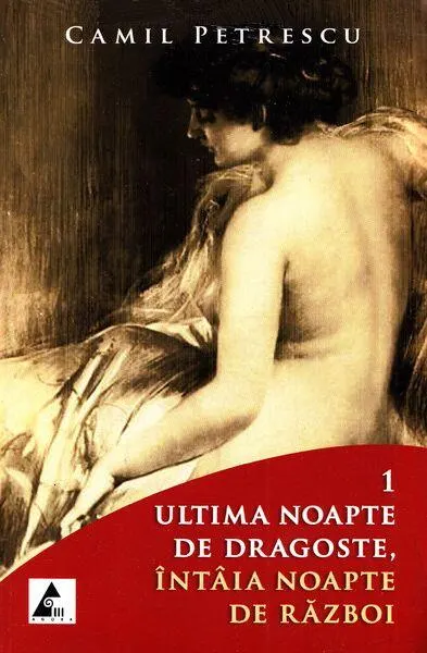 Ultima noapte de dragoste, întâia noapte de război (Vol. 1+2) - Paperback brosat - Camil Petrescu