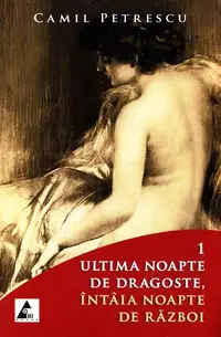 Ultima noapte de dragoste, întâia noapte de război (Vol. 1+2) - Paperback brosat - Camil Petrescu