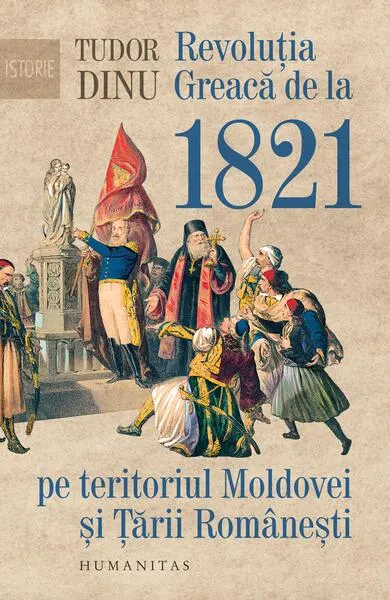 Revoluția Greacă de la 1821 pe teritoriul Moldovei și Țării Românești - Paperback brosat - Tudor Dinu