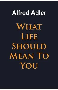 What Life Should Mean To You