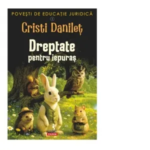 Povesti de educatie juridica. I. Dreptate pentru iepuras